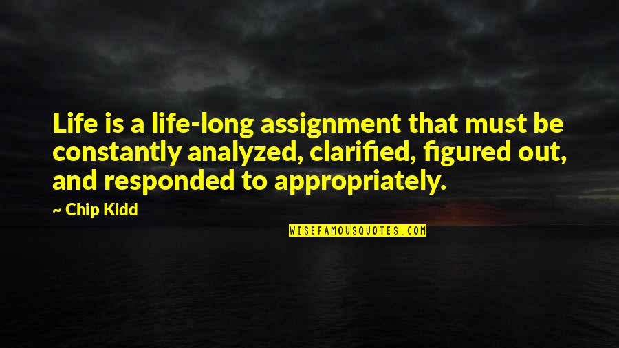 Nice Poems And Quotes By Chip Kidd: Life is a life-long assignment that must be