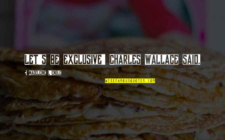 Nice Profile Pics With Quotes By Madeleine L'Engle: Let's be exclusive' Charles Wallace said. Nice Profile Pics With Quotes By Madeleine L'Engle: Let's be exclusive' Charles Wallace said.