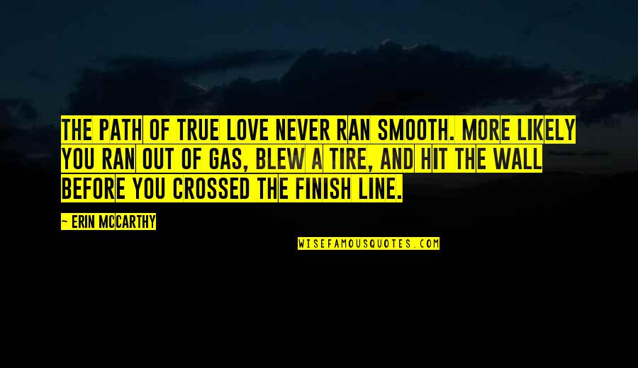 Nice Punchline Quotes By Erin McCarthy: The path of true love never ran smooth.