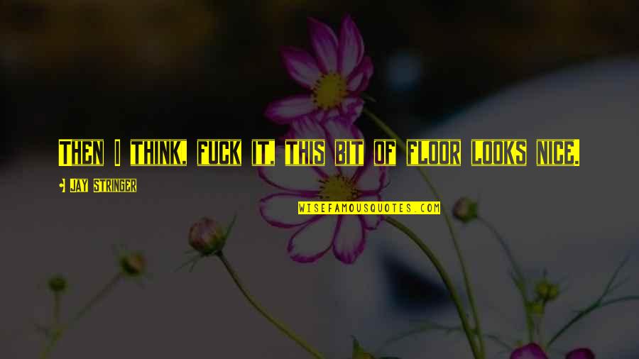 Nice Quotes By Jay Stringer: Then I think, fuck it, this bit of Nice Quotes By Jay Stringer: Then I think, fuck it, this bit of