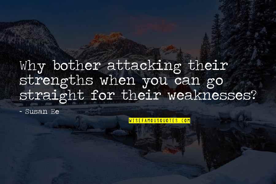 Nice Rainy Weather Quotes By Susan Ee: Why bother attacking their strengths when you can