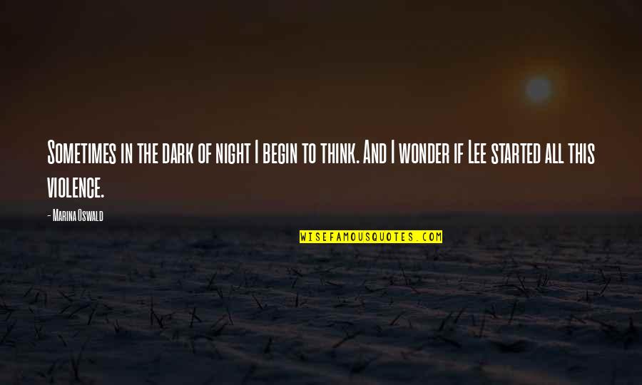 Nice Short English Quotes By Marina Oswald: Sometimes in the dark of night I begin Nice Short English Quotes By Marina Oswald: Sometimes in the dark of night I begin