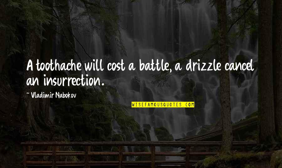 Nice Short English Quotes By Vladimir Nabokov: A toothache will cost a battle, a drizzle