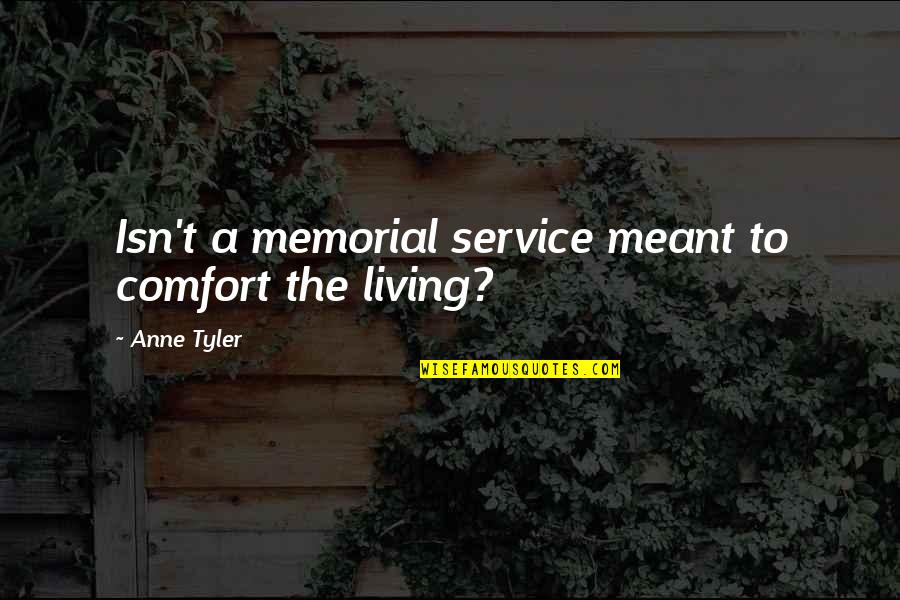 Nice Short Inspirational Quotes By Anne Tyler: Isn't a memorial service meant to comfort the