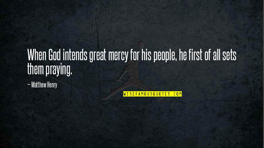 Nice Shot Picture Quotes By Matthew Henry: When God intends great mercy for his people,