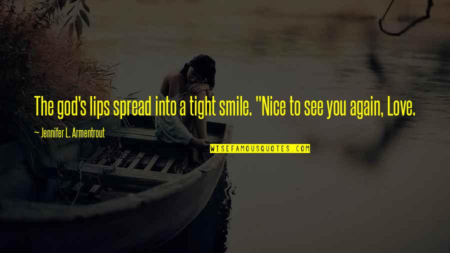 Nice Smile Quotes By Jennifer L. Armentrout: The god's lips spread into a tight smile.