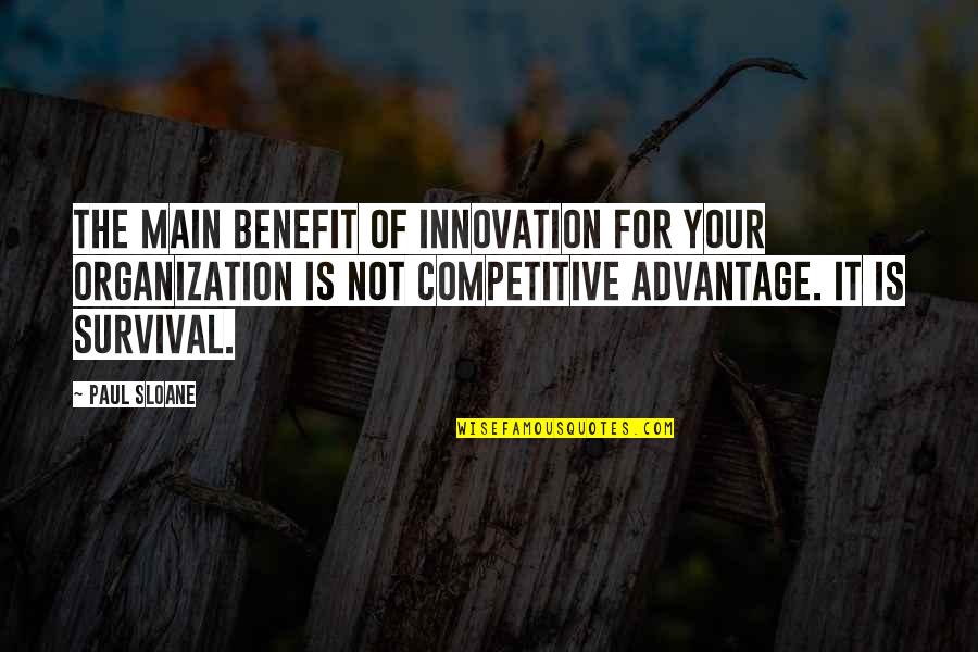 Nice Smiles Quotes By Paul Sloane: The main benefit of innovation for your organization