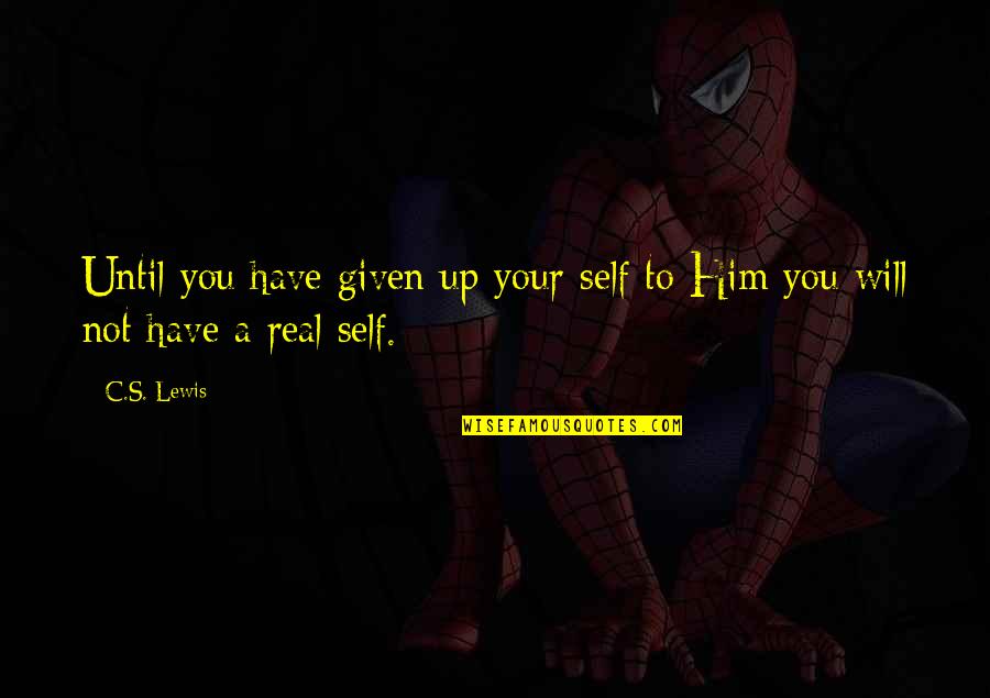 Nice Snaps Quotes By C.S. Lewis: Until you have given up your self to