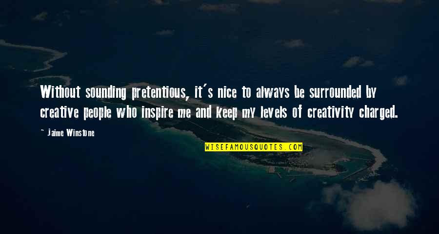 Nice Sounding Quotes By Jaime Winstone: Without sounding pretentious, it's nice to always be