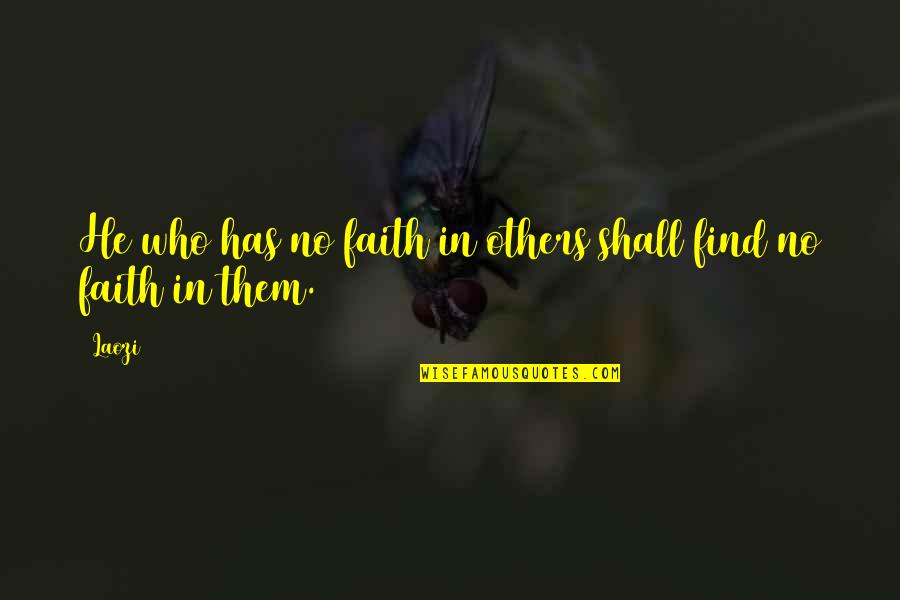 Nice Status Quotes By Laozi: He who has no faith in others shall