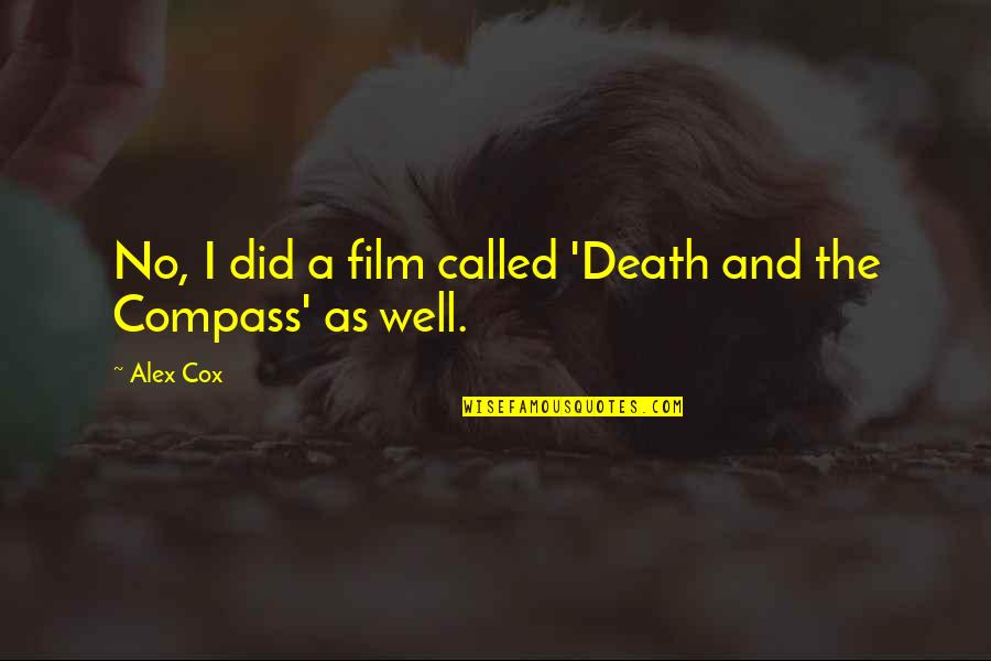 Nice Strong Quotes By Alex Cox: No, I did a film called 'Death and