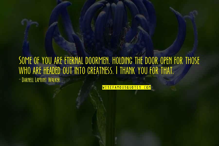 Nice Talks Quotes By Darnell Lamont Walker: Some of you are eternal doormen. holding the