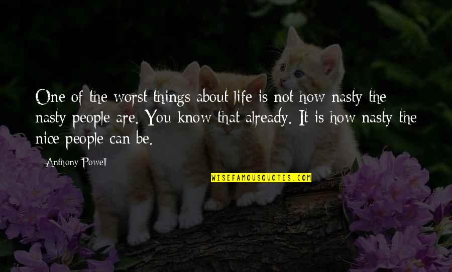 Nice Things In Life Quotes By Anthony Powell: One of the worst things about life is