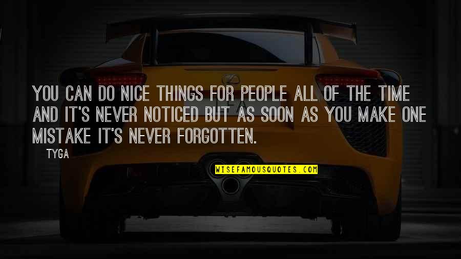 Nice Things Quotes By Tyga: You can do nice things for people all