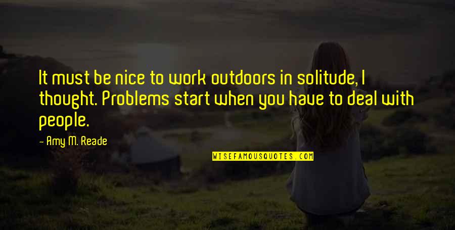 Nice Thought Quotes By Amy M. Reade: It must be nice to work outdoors in