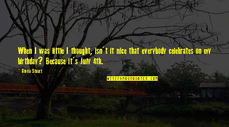 Nice Thought Quotes By Gloria Stuart: When I was little I thought, isn't it