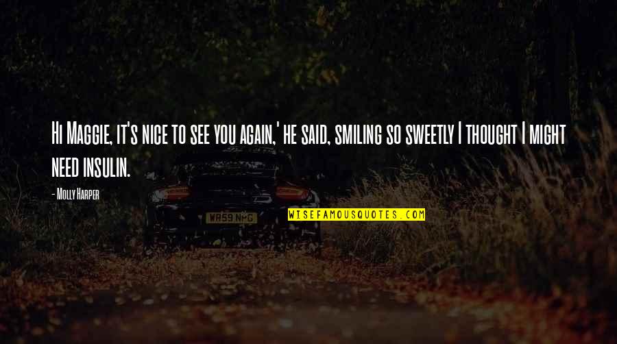 Nice Thought Quotes By Molly Harper: Hi Maggie, it's nice to see you again,'