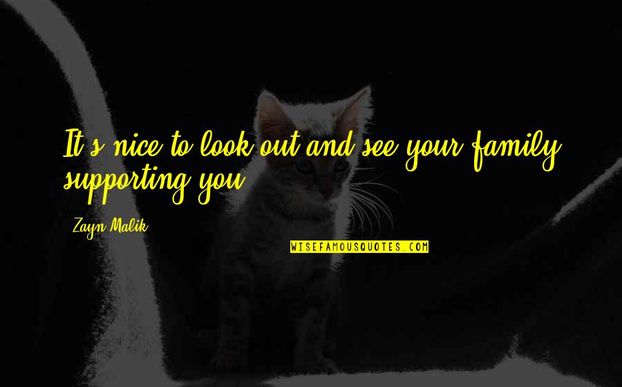 Nice To See You Quotes By Zayn Malik: It's nice to look out and see your