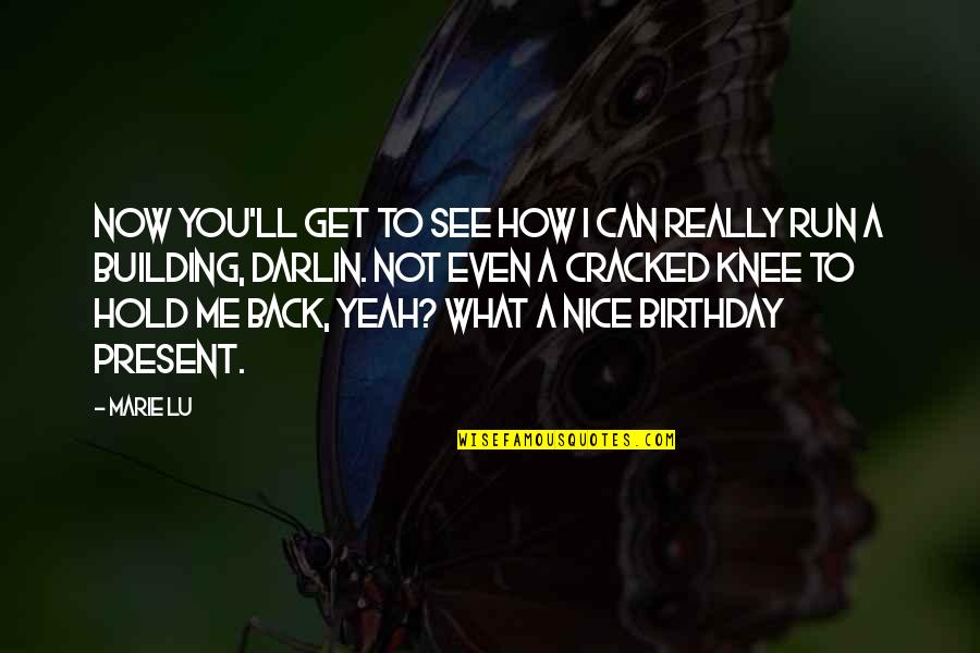 Nice To You Quotes By Marie Lu: Now you'll get to see how I can Nice To You Quotes By Marie Lu: Now you'll get to see how I can