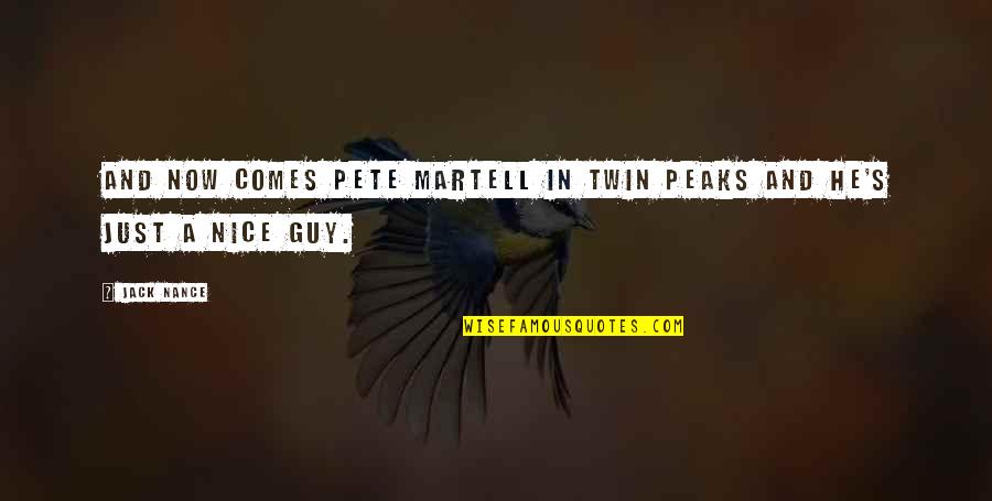Nice Twin Quotes By Jack Nance: And now comes Pete Martell in Twin Peaks