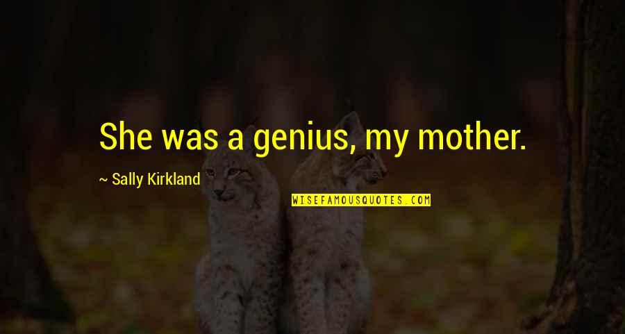 Nice Uncle Quotes By Sally Kirkland: She was a genius, my mother.