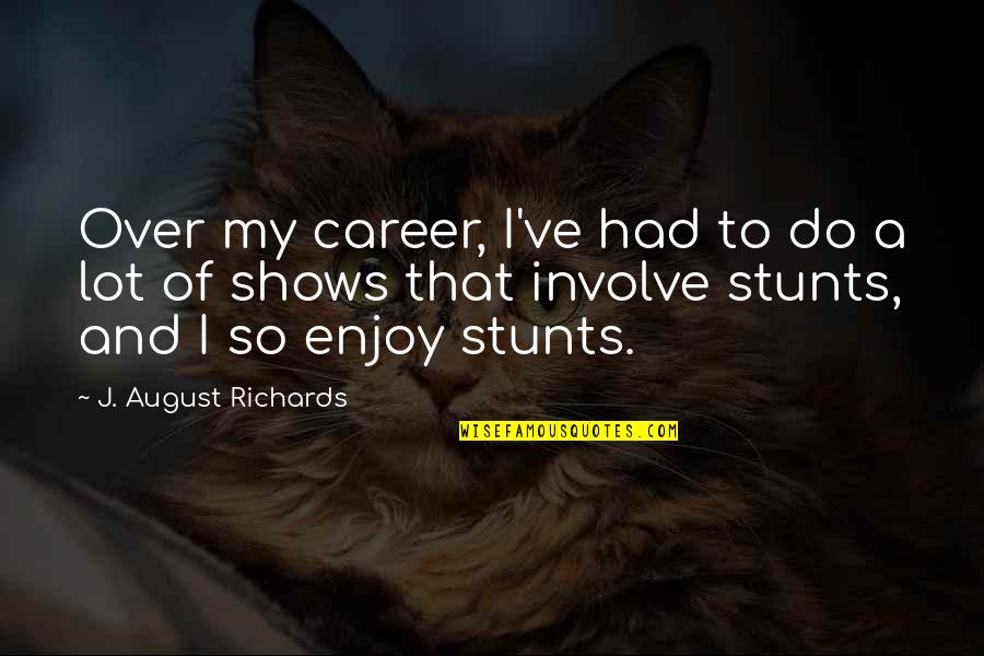 Nice Virgo Quotes By J. August Richards: Over my career, I've had to do a