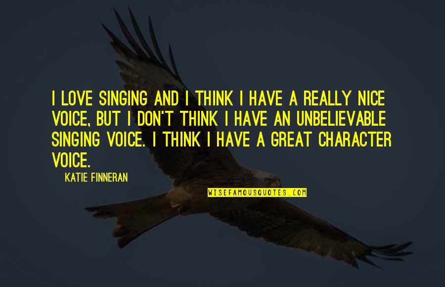Nice Voice Quotes By Katie Finneran: I love singing and I think I have