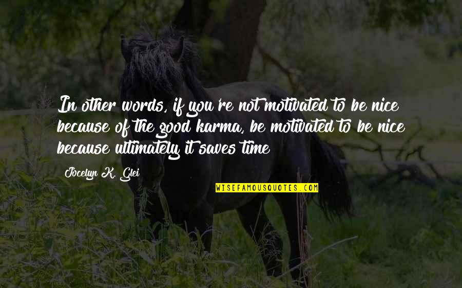 Nice Words Quotes By Jocelyn K. Glei: In other words, if you're not motivated to