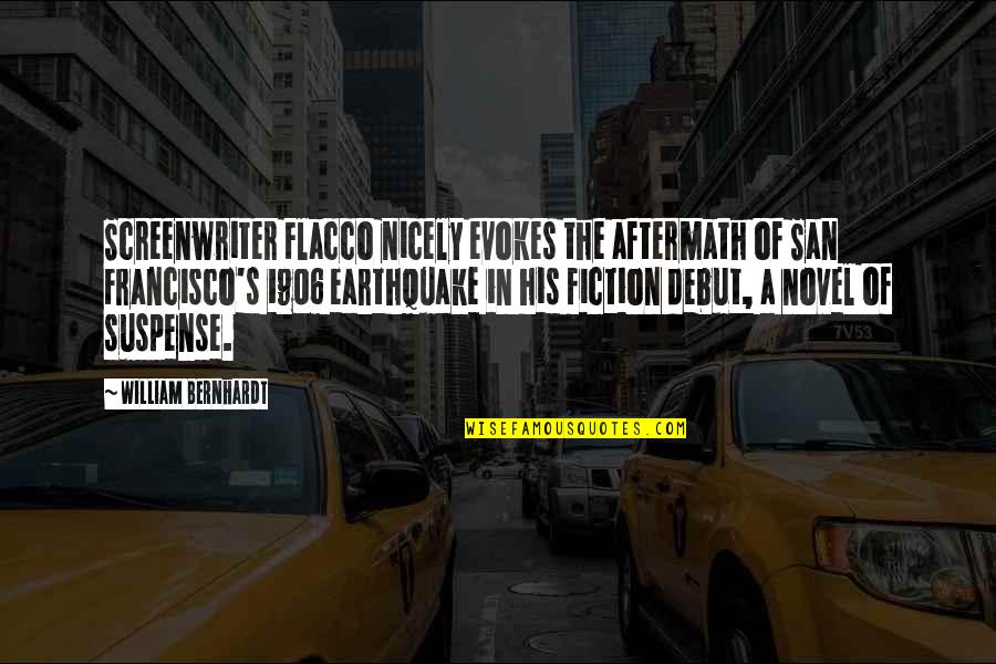 Nicely Quotes By William Bernhardt: Screenwriter Flacco nicely evokes the aftermath of San