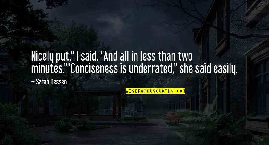 Nicely Said Quotes By Sarah Dessen: Nicely put," I said. "And all in less Nicely Said Quotes By Sarah Dessen: Nicely put," I said. "And all in less