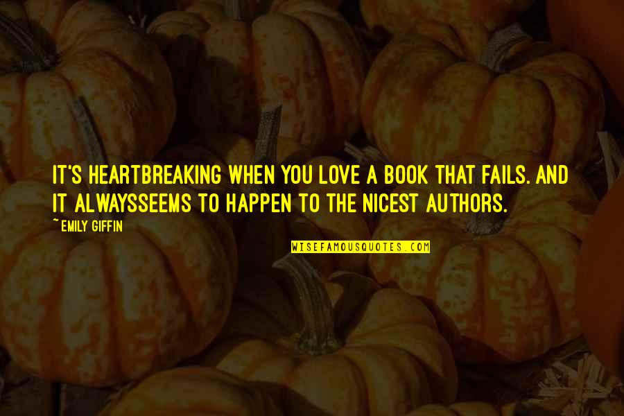 Nicest Best Quotes By Emily Giffin: It's heartbreaking when you love a book that Nicest Best Quotes By Emily Giffin: It's heartbreaking when you love a book that
