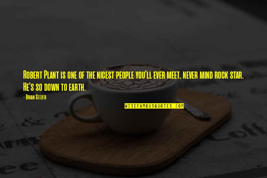 Nicest Quotes By Brian Setzer: Robert Plant is one of the nicest people Nicest Quotes By Brian Setzer: Robert Plant is one of the nicest people