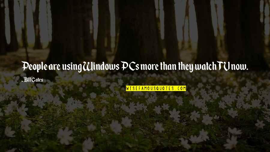 Nicetameetcha Quotes By Bill Gates: People are using Windows PCs more than they