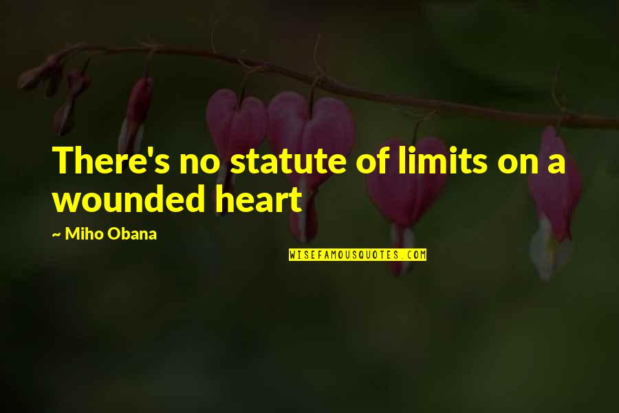 Niceties Thesaurus Quotes By Miho Obana: There's no statute of limits on a wounded