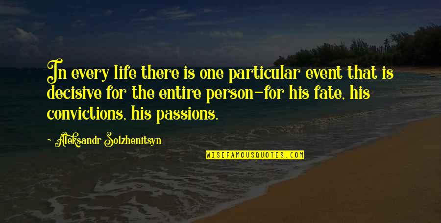 Nicety Quotes By Aleksandr Solzhenitsyn: In every life there is one particular event