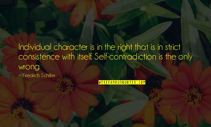 Nicety Quotes By Friedrich Schiller: Individual character is in the right that is