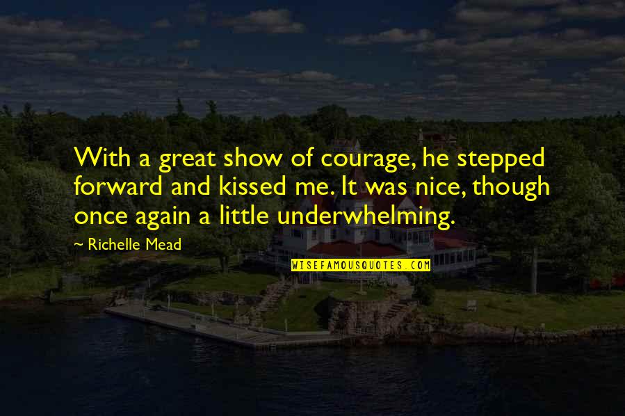 Nice'was Quotes By Richelle Mead: With a great show of courage, he stepped