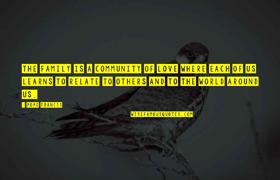 Nichaman Quotes By Pope Francis: The family is a community of love where Nichaman Quotes By Pope Francis: The family is a community of love where