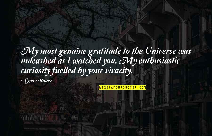 Nichamin Cannula Quotes By Cheri Bauer: My most genuine gratitude to the Universe was Nichamin Cannula Quotes By Cheri Bauer: My most genuine gratitude to the Universe was