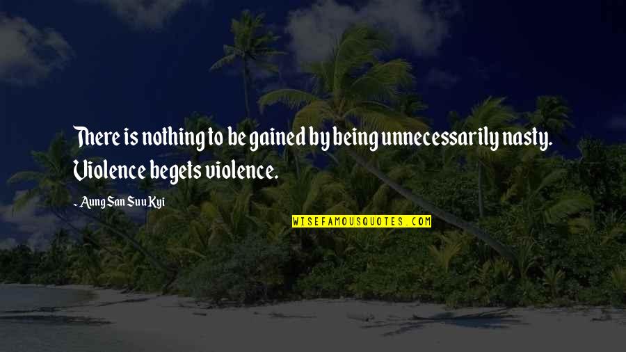 Niche Love Quotes By Aung San Suu Kyi: There is nothing to be gained by being
