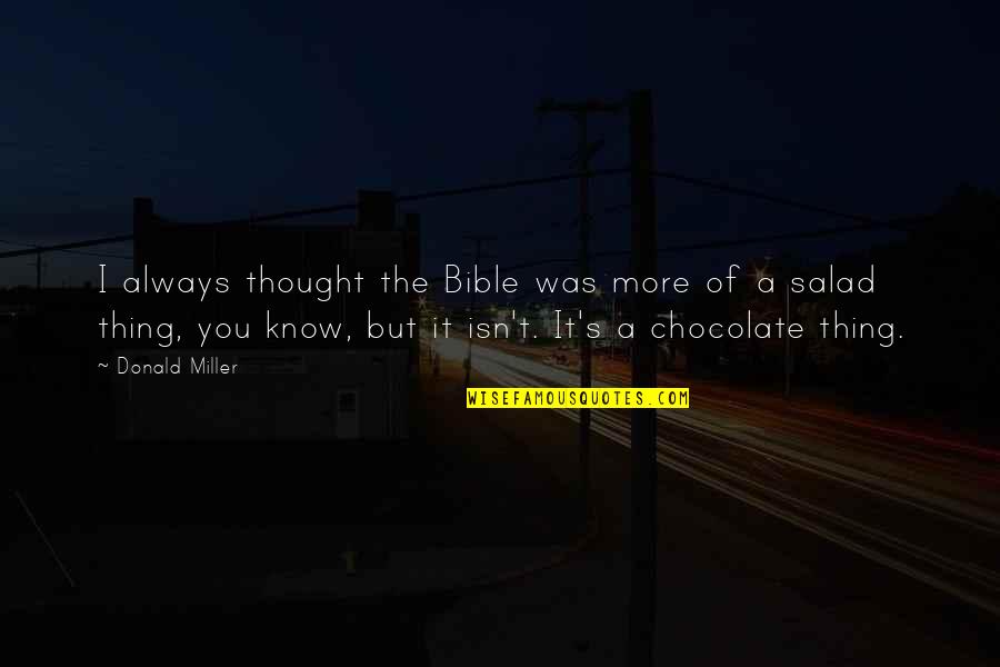 Niche Markets Quotes By Donald Miller: I always thought the Bible was more of