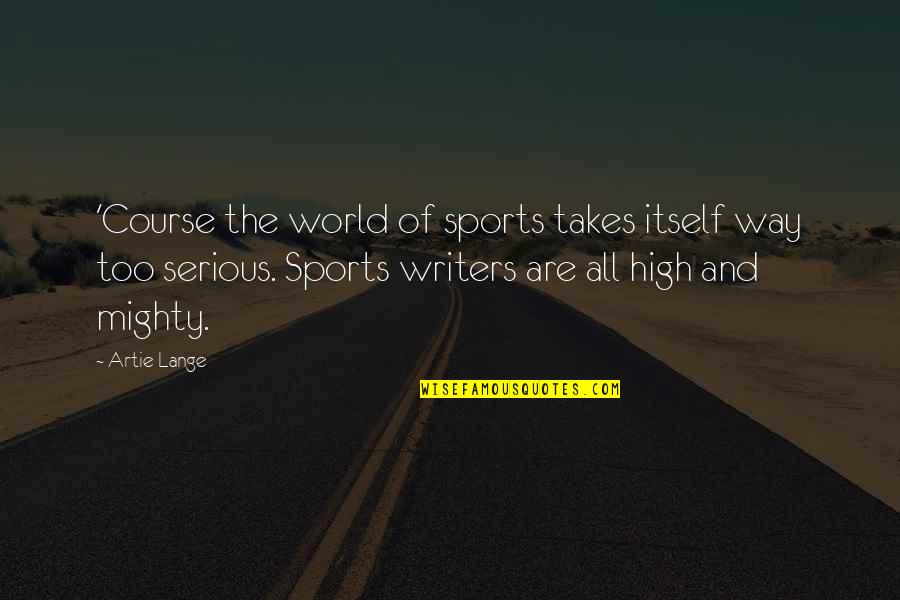 Niche Voyagers Quotes By Artie Lange: 'Course the world of sports takes itself way Niche Voyagers Quotes By Artie Lange: 'Course the world of sports takes itself way