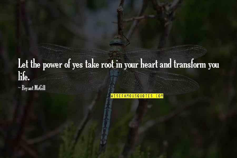Niche Voyagers Quotes By Bryant McGill: Let the power of yes take root in