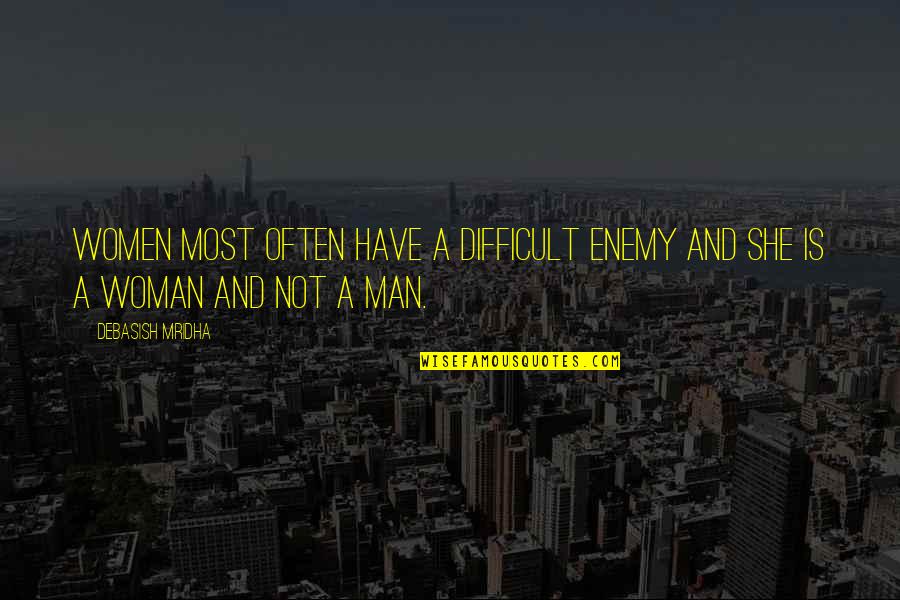 Nicheless Led Quotes By Debasish Mridha: Women most often have a difficult enemy and