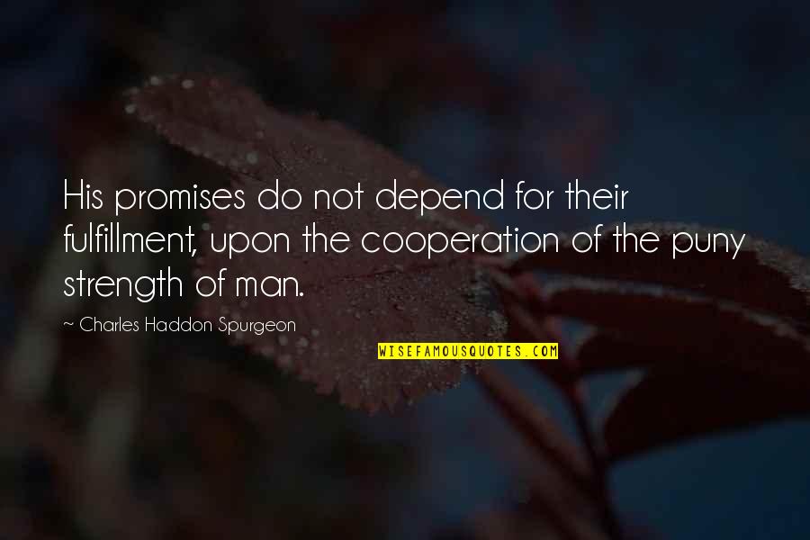 Nichia Uv Quotes By Charles Haddon Spurgeon: His promises do not depend for their fulfillment, Nichia Uv Quotes By Charles Haddon Spurgeon: His promises do not depend for their fulfillment,