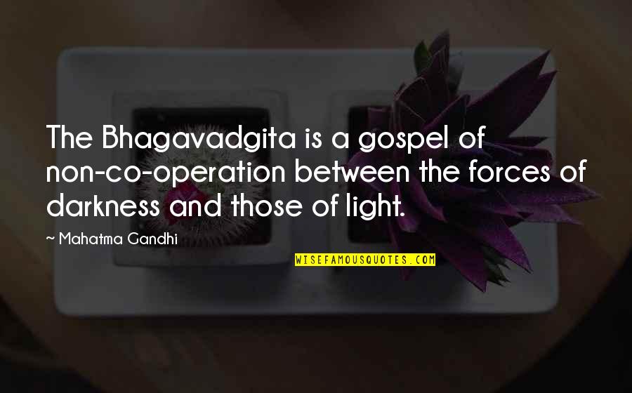 Nichijou Sakamoto Quotes By Mahatma Gandhi: The Bhagavadgita is a gospel of non-co-operation between