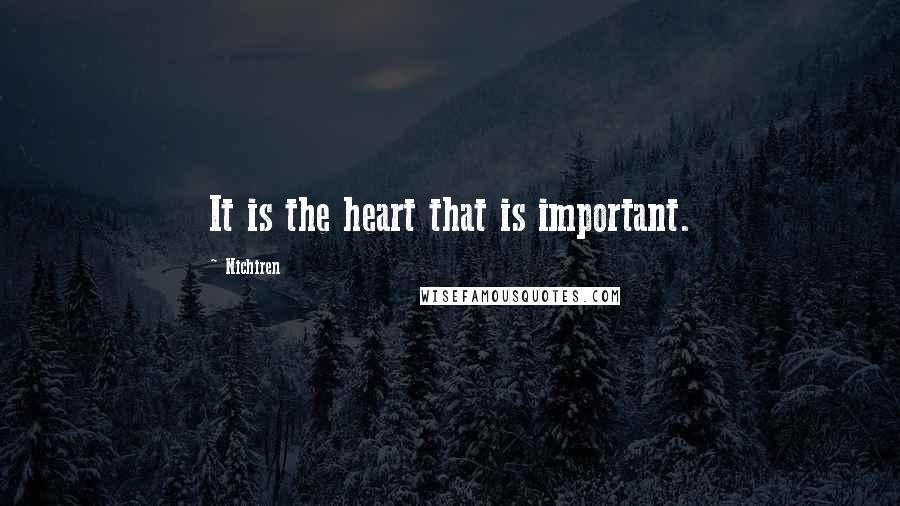 Nichiren quotes: It is the heart that is important.