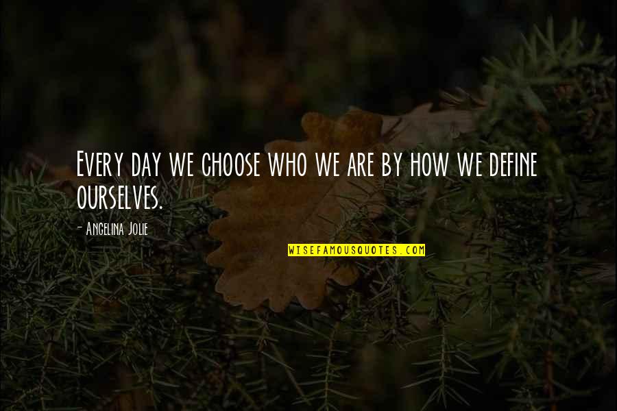 Nichkhun Arthdal Chronicles Quotes By Angelina Jolie: Every day we choose who we are by