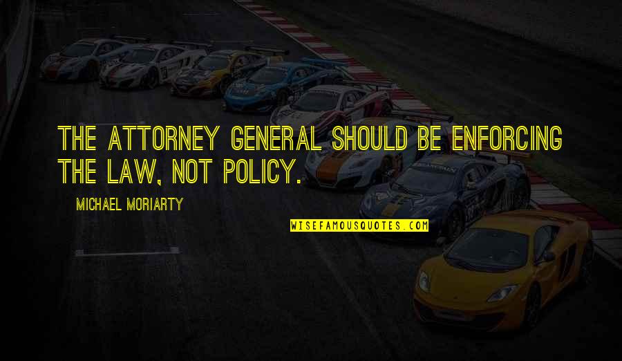 Nicholas Cage Quotes By Michael Moriarty: The attorney general should be enforcing the law,