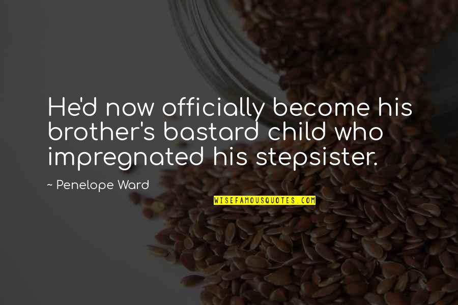 Nicholas County Wv Quotes By Penelope Ward: He'd now officially become his brother's bastard child Nicholas County Wv Quotes By Penelope Ward: He'd now officially become his brother's bastard child